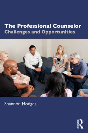 The Professional Counselor: Challenges and Opportunities de Shannon Hodges