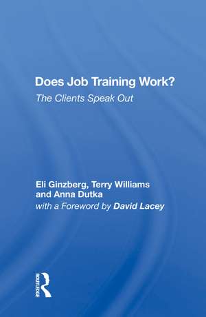 Does Job Training Work?: The Clients Speak Out de Eli Ginzberg