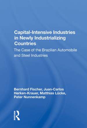 Capital-intensive Industries In Newly Industrializing Countries: The Case Of The Brazilian Automobile And Steel Industries de Bernhard Fischer