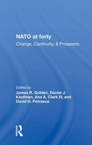 Nato At Forty: Change, Continuity, And Prospects de James R. Golden