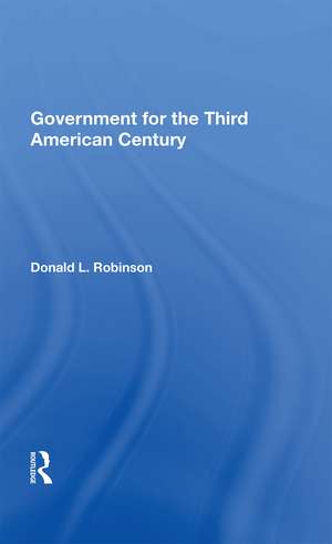 Government For The Third American Century de Donald L Robinson