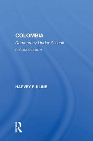 Colombia: Democracy Under Assault de Harvey F. Kline