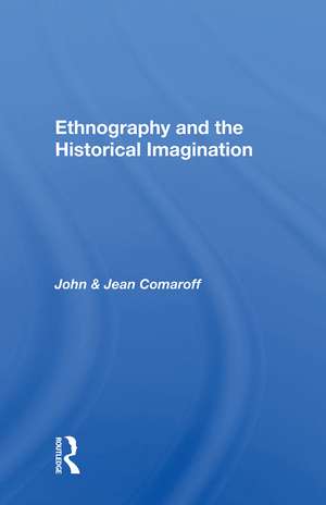 Ethnography And The Historical Imagination de John Comaroff