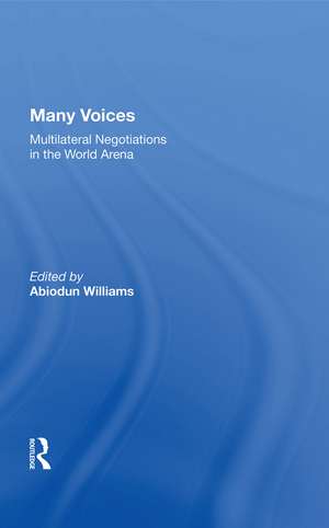 Many Voices: Multilateral Negotiations in the World Arena de Abiodun Williams