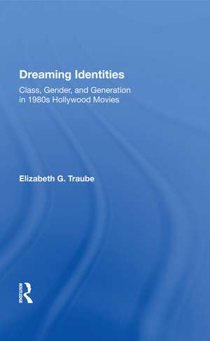 Dreaming Identities: "Class, Gender, and Generation in 1980s Hollywood Movies" de Elizabeth G. Traube