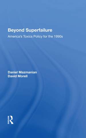 Beyond Superfailure: America's Toxics Policy for the 1990s de Daniel Mazmanian