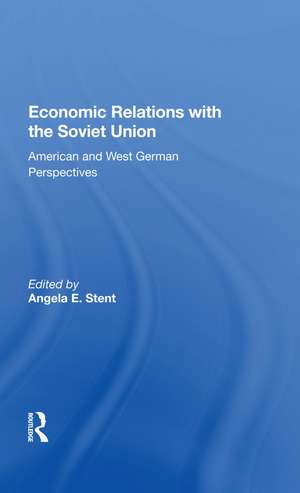 Economic Relations With The Soviet Union: American And West German Perspectives de Angela E. Stent