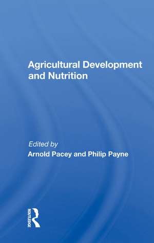 Agricultural Development And Nutrition de Arnold Pacey