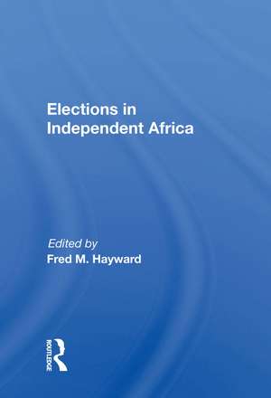 Elections in Independent Africa de Fred M. Hayward