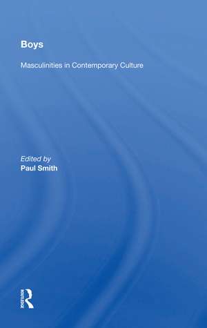 Boys: Masculinities In Contemporary Culture de Paul Smith