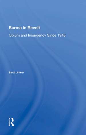 Burma In Revolt: Opium And Insurgency Since 1948 de Bertil Lintner