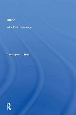 China In The Post-utopian Age de Christopher J. Smith