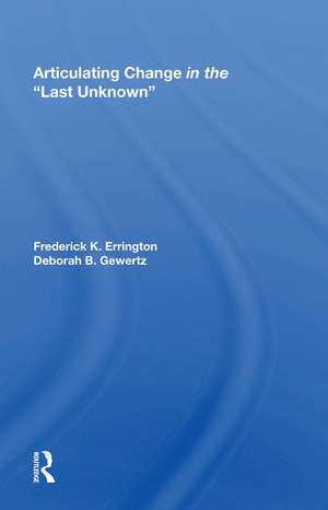 Articulating Change In The ""Last Unknown"" de Frederick K. Errington