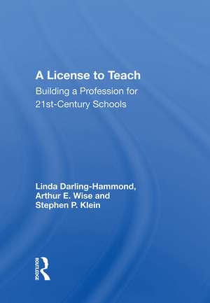 A License To Teach: Building A Profession For 21st Century Schools de Linda Darling-Hammond