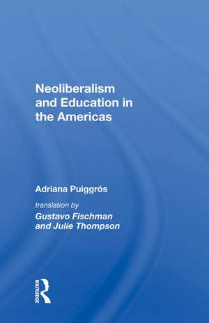 Neoliberalism And Education In The Americas de Adriana Puiggrós