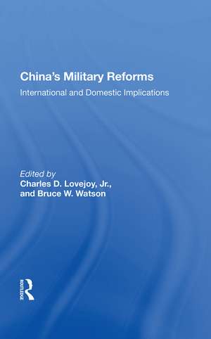 China's Military Reforms: International And Domestic Implications de Charles D. Lovejoy