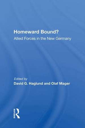 Homeward Bound?: Allied Forces In The New Germany de David G Haglund