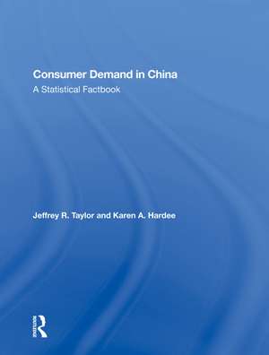 Consumer Demand In China: A Statistical Factbook de Jeffrey R Taylor