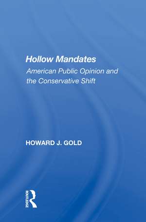 Hollow Mandates: American Public Opinion and the Conservative Shift de Howard J. Gold