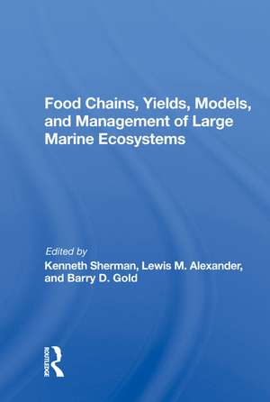 Food Chains, Yields, Models, And Management Of Large Marine Ecosoystems de Kenneth Sherman