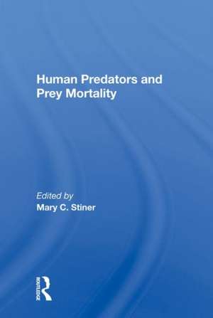 Human Predators And Prey Mortality de Mary Stiner