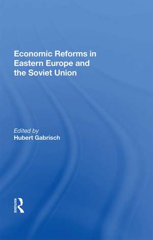 Economic Reforms In Eastern Europe And The Soviet Union de Hubert Gabrisch