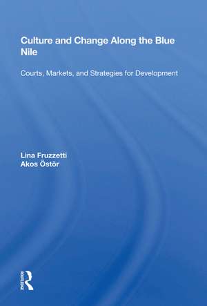 Culture And Change Along The Blue Nile: Courts, Markets, And Strategies For Development de Lina Fruzzetti