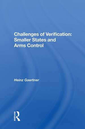 Challenges Of Verification: Smaller States And Arms Control de Heinz Gaertner