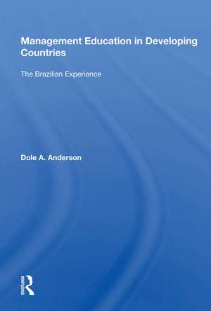 Management Education In Developing Countries: The Brazilian Experience de Dole A. Anderson