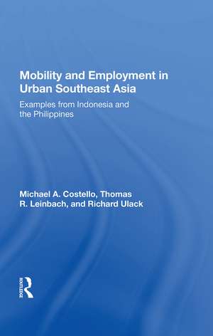 Mobility And Employment In Urban Southeast Asia: Examples From Indonesia And The Philippines de Michael A. Costello