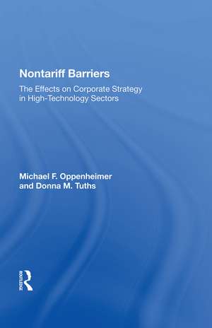 Nontariff Barriers: The Effects on Corporate Strategy in High-Technology Sectors de Michael F. Oppenheimer