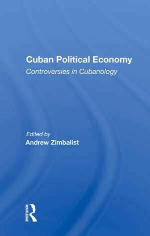 Cuban Political Economy: Controversies in Cubanology de Andrew Zimbalist