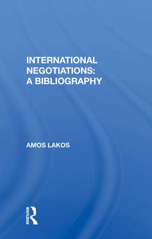 International Negotiations: A Bibliography de Amos Lakos