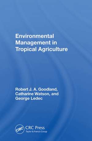 Environmental Management In Tropical Agriculture de Robert Goodland