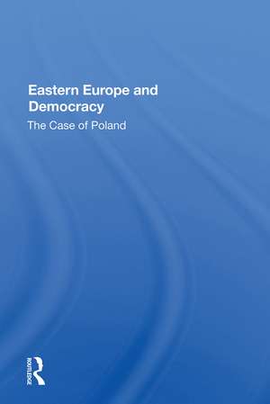 Eastern Europe And Democracy: The Case Of Poland de Wojtek Lamentowicz