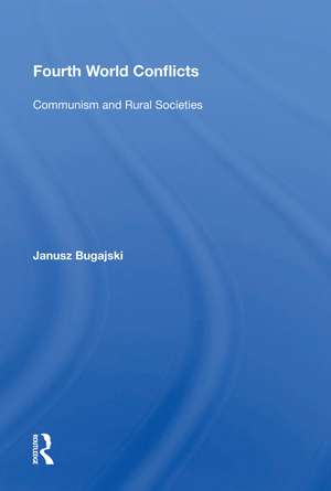 Fourth World Conflicts: Communism and Rural Societies de Janusz Bugajski