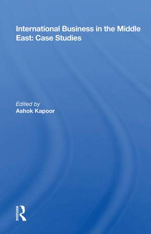 International Business in the Middle East: Case Studies de Ashok Kapoor