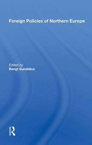 Foreign Policies Of Northern Europe de Bengt Sundelius