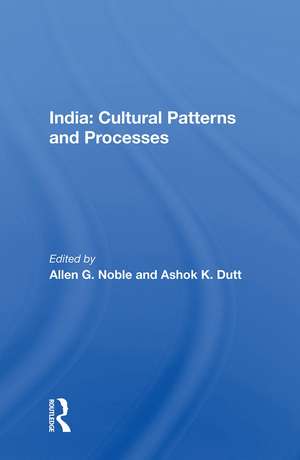 India: Cultural Patterns And Processes de Allen G. Noble