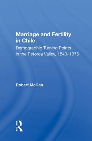 Marriage And Fertility In Chile: Demographic Turning Points In The Petorca Valley, 1840-1976 de Robert Mccaa