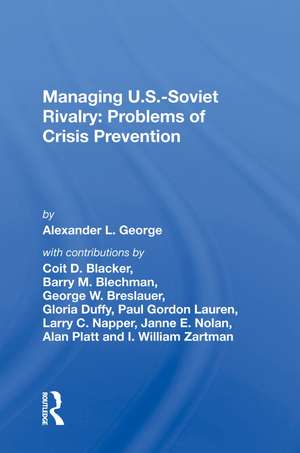 Managing U.S.-Soviet Rivalry: Problems of Crisis Prevention de Alexander L. George