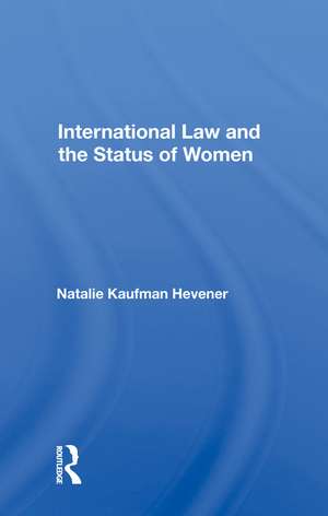 International Law And The Status Of Women de Natalie Kaufman Hevener