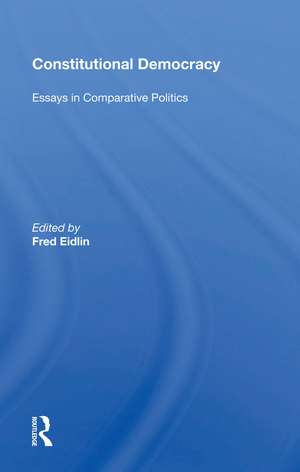 Constitutional Democracy: Essays in Comparative Politics de Fred Eidlin