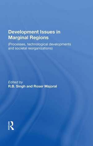 Development Issues In Marginal Regions: Processes, Technological Developments, And Societal Reorganizations de Rb Singh