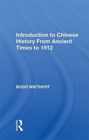 Introduction to Chinese History From Ancient Times to 1912 de Bodo Wiethoff