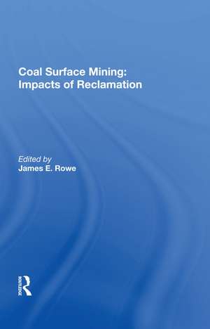 Coal Surface Mining: Impacts Of Reclamation de James E. Rowe