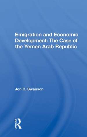 Emigration And Economic Development: The Case Of The Yemen Arab Republic de Jon C. Swanson