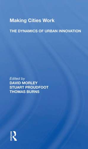 Making Cities Work: The Dynamics Of Urban Innovation de David Morley