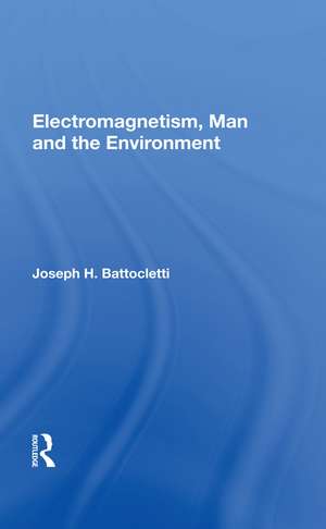 Electromagnetism Man And The Environment de Joseph H. Battocletti