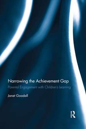 Narrowing the Achievement Gap: Parental Engagement with Children’s Learning de Janet Goodall